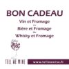 Bon cadeau Vin et Fromage ou Whisky et Fromage ou Bière et Fromage